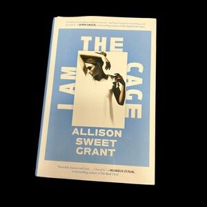 I Am the Cage by Allison Sweet Grant